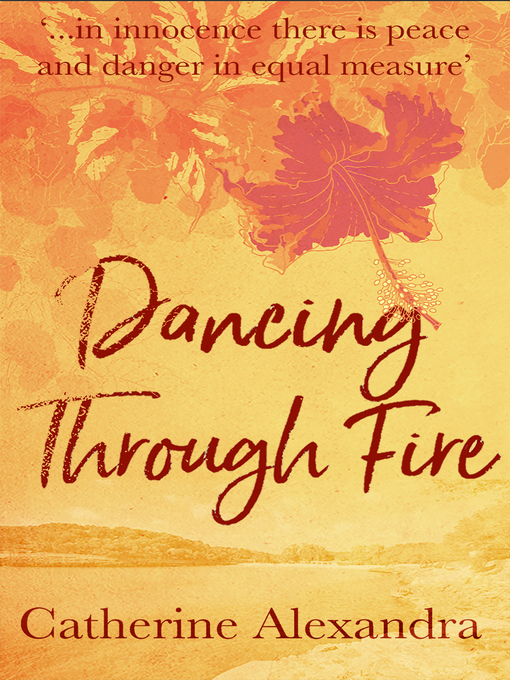 Title details for Dancing Through Fire by Catherine Alexandra - Available